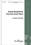 Good Shepherd You Are Forever Near