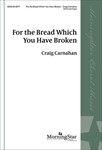 For the Bread Which You Have Broken