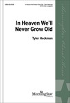 In Heaven We'll Never Grow Old