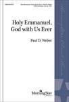 Holy Emmanuel, God with Us Ever (Choral Score)