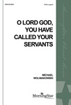 O Lord God You Have Called Your Servants