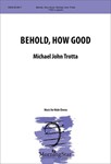 Behold, How Good