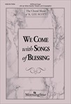 We Come With Songs Of Blessing