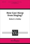 How Can I Keep From Singing