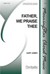 Father, We Praise Thee