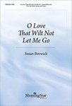 O Love That Wilt Not Let Me Go