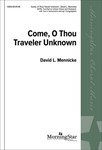 Come, O Thou Traveler Unknown