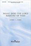 What Does the Lord Require of You? (Choral Score)