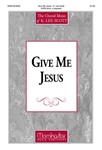Give Me Jesus
