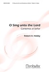 O Sing Unto The Lord (Cantemos Al Señor)