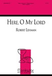 Here, O My Lord