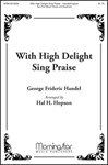 With High Delight Sing Praise