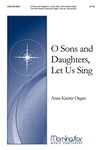 O Sons and Daughters, Let Us Sing