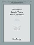 Panis angelicus - Bread of Angels - O Lord Most Holy