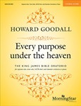 Every purpose under the heaven: The King James Bible Oratorio (Choral Score)