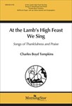 At the Lamb's High Feast We Sing/Songs of Thankfulness and Praise (Choral Score)