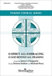 O Spirit All-Embracing - O God Beyond All Praising