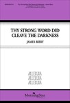 Thy Strong Word Did Cleave the Darkness (Choral Score)