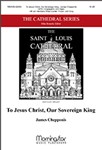 To Jesus Christ, Our Sovereign King (Full Score)