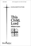 This Child, Lord (Choral Score)