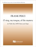 O sing my tongue of the mystery
