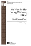 We Wait for Thy Loving-Kindness O God