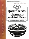Quatre Petites Chansons pour le Petit Déjeuner