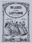 No Ladies in the Lady's Book  (Piano/Vocal Score)