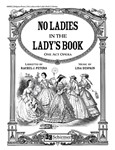 No Ladies in the Lady's Book  (Libretto)