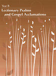 Lectionary Psalms & Gospel Acclamations - Year B