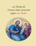 La Pasion de Nuestro Senor Jesucristo Segun San Mateo