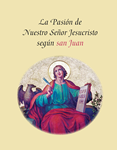 La Pasion de Nuestro Senor Jesucristo Segun San Juan