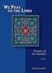 We Pray to the Lord: Prayers of the Faithful - Year A