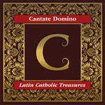 Cantate Domino: Latin Catholic Treasures