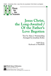Jesus Christ the Long-Awaited / Of the Fathers Love Begotten
