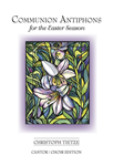 Communion Antiphons for the Easter Season/Choir Edition