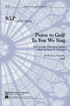 To You We Sing/Praise to God
