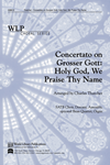 Concertato on Grosser Gott: Holy God We Praise Thy Name