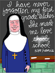 I Have Never Forgotten My First Grade Teacher Poster