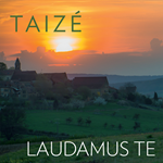 Taize: Laudamus Te
