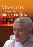 Moments in the Life of Brother Roger