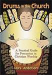Drums in the Church: A Practical Guide for Percussion in Christian Worship