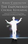 Simon Carrington: Empowered Choral Rehea