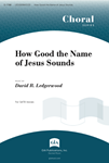 How Good the Name of Jesus Sounds