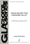 Jesus Walked This Lonesome Valley || Ferguson, John || SAATTBB