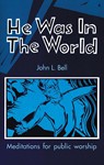 He Was in the World