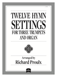 Twelve Hymn Settings for Three Trumpets and Organ