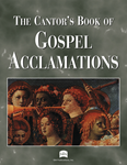 The Cantor's Book of Gospel Acclamations - Volume 1
