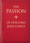 The Passion of Our Lord Jesus Christ