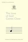 The Love of God Comes Close